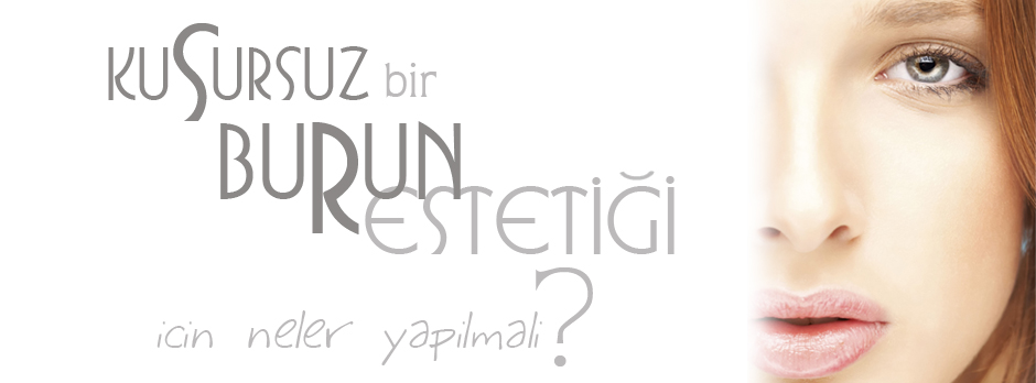Kusursuz Burun Estetiği İstanbul